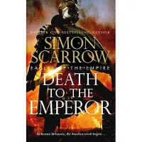 Death to the Emperor (Eagles of the Empire 21)