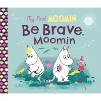 My First Moomin- Be Brave, Moomin