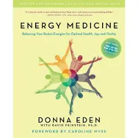 Energy Medicine- Balancing Your Body & Energies for Optimal Health, Joy & Vitality (10th Anniversary