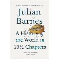 History Of The World In 10 1/2 Chapters