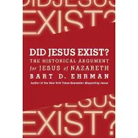 Did Jesus Exist? The Historical Argument for Jesus of Nazareth