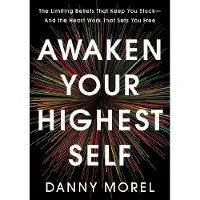Awaken Your Highest Self- The Limiting Beliefs That Keep You Stuck--And the Heart Work That Sets You Free