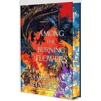 Among the Burning Flowers - Deluxe Edition