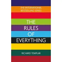 The Rules of Everything: A complete code for success and happiness in every