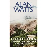 Cloud-Hidden, Whereabouts Unknown: A Mountain Journal