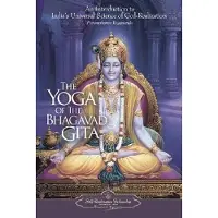 Yoga of the Bhagavad Gita- An Introduction to India's Universal Science of God-Realization