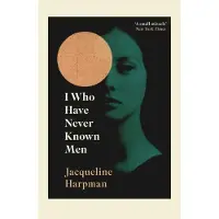 I Who Have Never Known Men