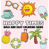 Happy Times Bold and Easy Coloring Book