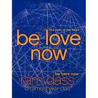 Be Love Now: The Path of the Heart