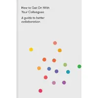 How to Get on With Your Colleagues