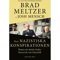 Den nazistiska konspirationen : planen att mörda Stalin, Roosevelt och Churchill