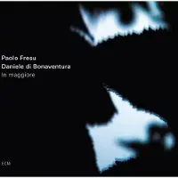 OUTHERE Fresu Paolo/Daniel Di Bonaventura: In Maggiore
