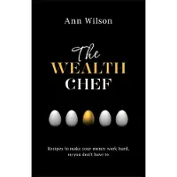 Wealth Chef - Recipes to Make Your Money Work Hard, So You Dont Have To