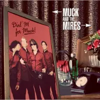 Ginza.se Muck & The Mires: Dial M For Muck