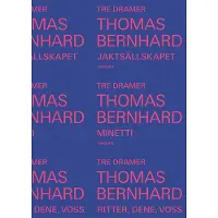 Tre dramer : Jaktsällskapet ; Minetti ; Ritter, Dene, Voss