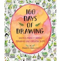 100 Days of Drawing (Guided Sketchbook)- Sketch, Paint, and Doodle Towards