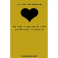 Jag Önskar Att Jag Vore Lika Vacker Som Sebastian Tror Att Han Är