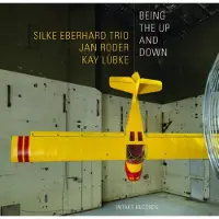 OUTHERE Silke Eberhard Trio: Being The Up And Down