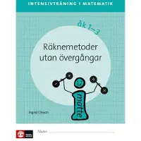 Intensivträning Ma Åk 1-3 Räknemetoder Utan Övergångar Elevhäfte