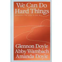 We Can Do Hard Things- Answers to Life's 20 Questions