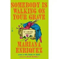 Somebody is Walking on Your Grave- My Cemetery Journeys