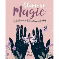 Glamour Magic- Enchantments to Build Confidence and Beauty