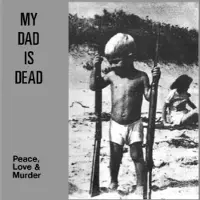 Konkurrent My Dad Is Dead: Peace Love & Murder