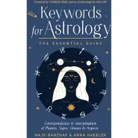 Keywords for Astrology- The Essential Guide to Correspondences and Interpretation of Planets, Signs, Houses, and Aspects