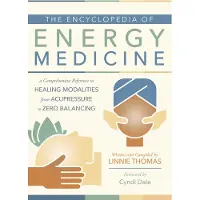The Encyclopedia of Energy Medicine