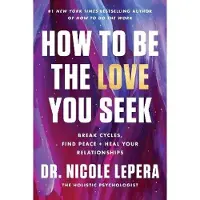 How to Be the Love You Seek Intl/E