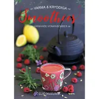 Varma & kryddiga smoothies : värmande vitaminbomber
