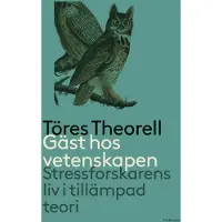 Gäst hos vetenskapen : stressforskarens liv i tillämpad teori
