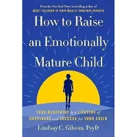 How to Raise an Emotionally Mature Child
