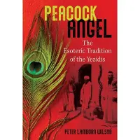 Peacock Angel - The Esoteric Tradition of the Yezidis