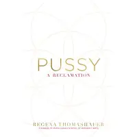 Pussy - A Reclamation