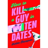 How to Kill a Guy in Ten Dates