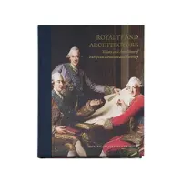 Royalty and Architecture - Visions and Ambitions of European Monarchs and Nobility