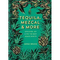 Tequila, Mezcal & More