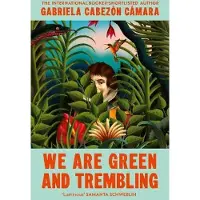 We Are Green and Trembling
