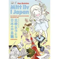 Mitt Liv I Japan. En Svensk Mangatecknares Bekännelser