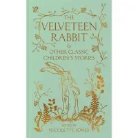 The Velveteen Rabbit & Other Classic Children's Stories