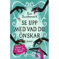 Se upp med vad du önskar