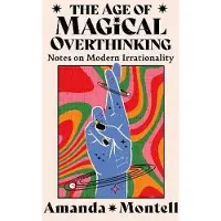 The Age Of Magical Overthinking