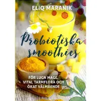 Probiotiska Smoothies - För Lugn Mage, Vital Tarmflora Coh Ökat Välmående