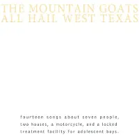 Konkurrent Mountain Goats: All Hail West Texas