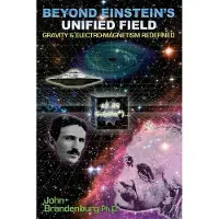 Beyond Einsteins Unified Field - Gravity & Electro-Megnetism Redefined