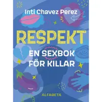Respekt : en sexbok för killar