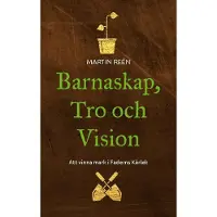 Barnaskap, tro och vision : att vinna mark i Faderns kärlek