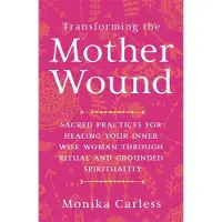 Transforming the Mother Wound