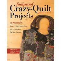 Foolproof Crazy-Quilt Projects - 10 Projects